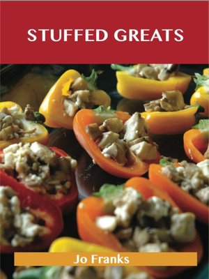 cover image of Stuffed Greats: Delicious Stuffed Recipes, The Top 100 Stuffed Recipes
